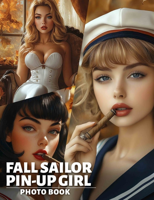 Fall Sailor Pin-Up Girl Photo Book: Stunning Seasonal Collection Featuring Vibrant Images Of Sailors And Pin-Up Inspiration For Adult Enjoyment - Ingram