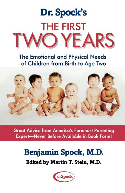 Dr. Spock's the First Two Years: The Emotional and Physical Needs of Children from Birth to Age 2 - Ingram