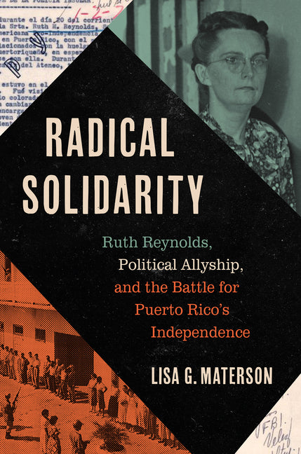 Radical Solidarity: Ruth Reynolds, Political Allyship, and the Battle for Puerto Rico's Independence - Ingram