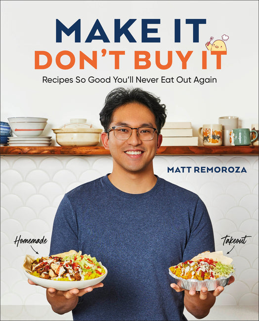 Make It, Don't Buy It: Recipes So Good You'll Never Eat Out Again - Ingram