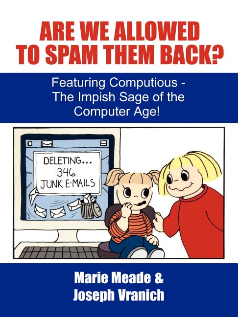 Are We Allowed to Spam Them Back?: Featuring Computious - The Impish Sage of the Computer Age - Ingram