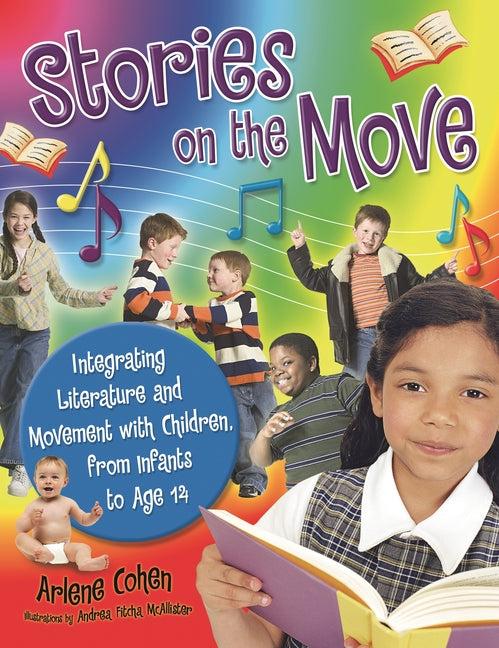Stories on the Move: Integrating Literature and Movement with Children, from Infants to Age 14 - Ingram