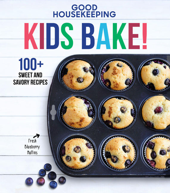 Good Housekeeping Kids Bake!: 100+ Sweet and Savory Recipes - A Kids Baking Cookbook - Ingram