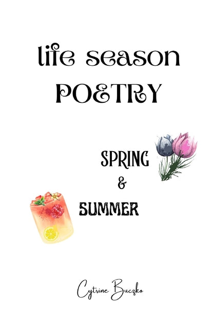 Life Season Poetry: Spring and Summer, A New Seasonal Poetry Collection Featuring Spring and Summer - Ingram