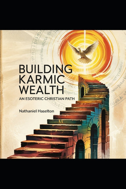 Building Karmic Wealth: An Esoteric Christian Path - Ingram