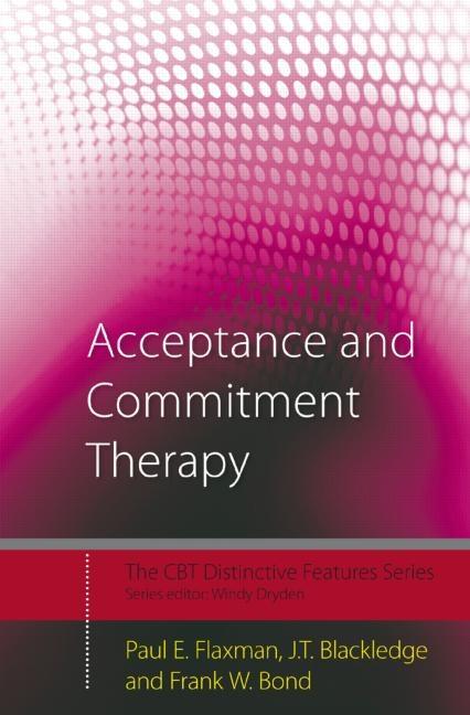 Acceptance and Commitment Therapy: Distinctive Features - Ingram