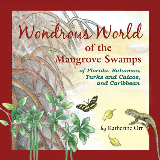Wondrous World of the Mangrove Swamps: of Florida, Bahamas, Turks and Caicos, and Caribbean - Ingram