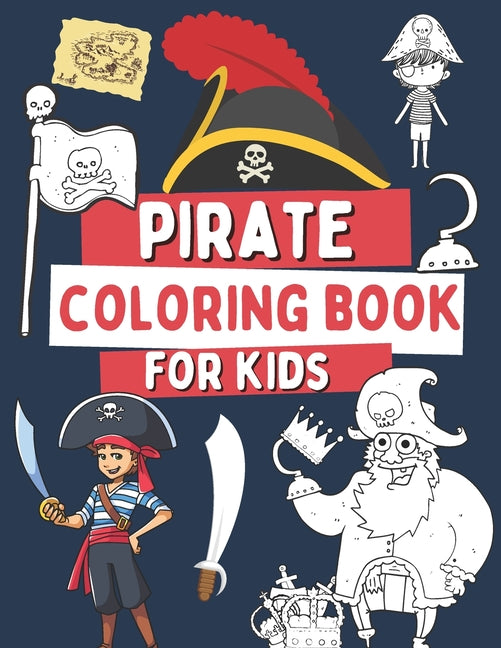 Pirate Coloring Book For Kids: 40 Funny Illustrations with Pirates, Treasures, Flags and More! - Ingram