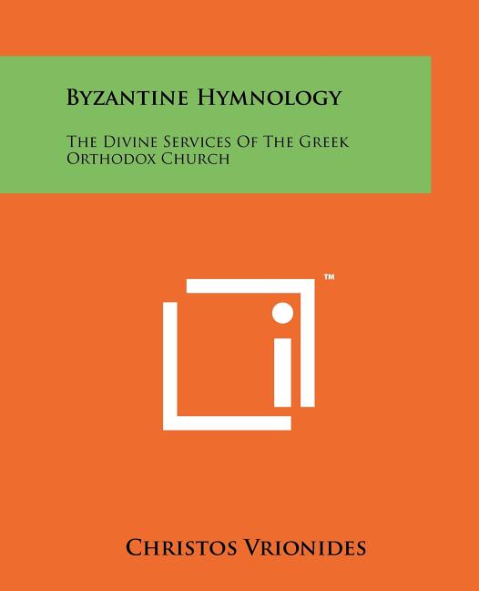 Byzantine Hymnology: The Divine Services Of The Greek Orthodox Church - Ingram