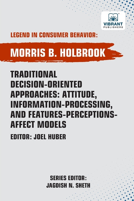 Traditional Decision-Oriented Approaches: Attitude, Information-Processing, and Features-Perceptions-Affect Models - Ingram