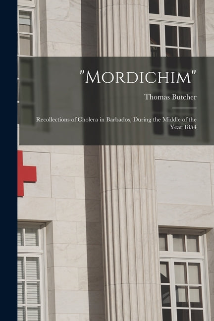 "Mordichim": Recollections of Cholera in Barbados, During the Middle of the Year 1854 - Ingram