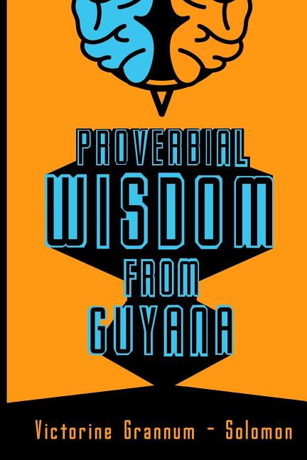 Proverbial Wisdom From Guyana - Ingram