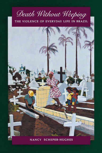 Death Without Weeping: The Violence of Everyday Life in Brazil - Ingram