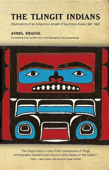 Tlingit Indians: Observations of an Indigenous People of Southeast Alaska 1881-1882 - Ingram