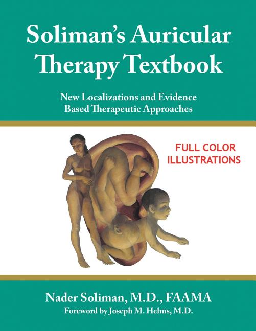 Soliman's Auricular Therapy Textbook: New Localizations and Evidence Based Therapeutic Approaches - Ingram