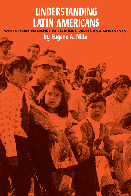 Understanding Latin Americans: With Special Reference to Religious Values and Movements - Ingram