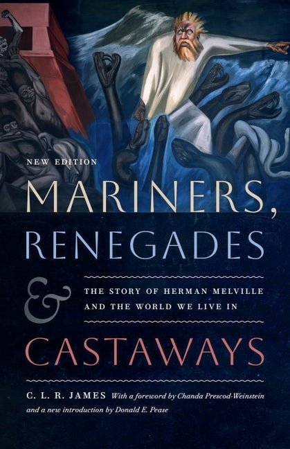 Mariners, Renegades and Castaways: The Story of Herman Melville and the World We Live In - Ingram