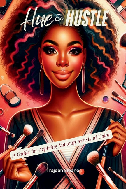 Hue & Hustle: A Guide For Aspiring Makeup Artists of Color - Ingram