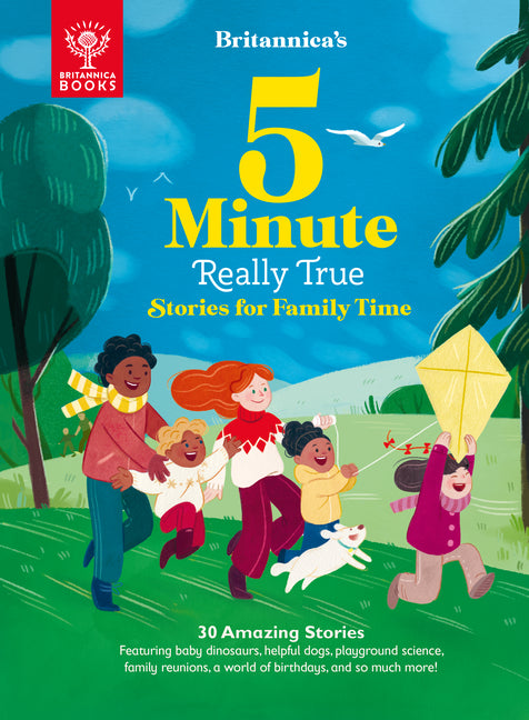 Britannica's 5-Minute Really True Stories for Family Time: 30 Amazing Stories: Featuring Baby Dinosaurs, Helpful Dogs, Playground Science, Family Reun - Ingram