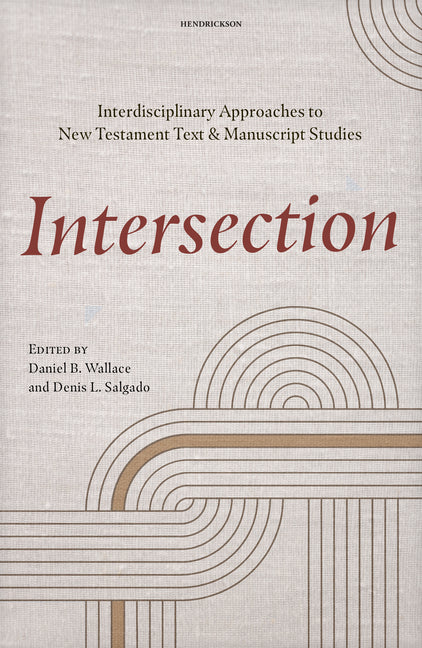 Intersection: Interdisciplinary Approaches to New Testament Text and Manuscript Studies - Ingram