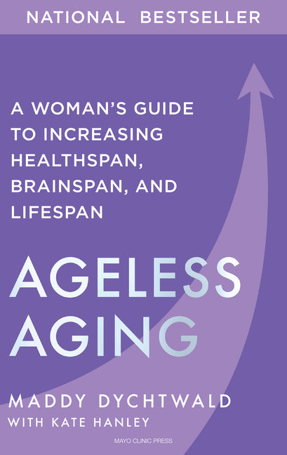 Ageless Aging: A Woman's Guide to Increasing Healthspan, Brainspan, and Lifespan - Ingram