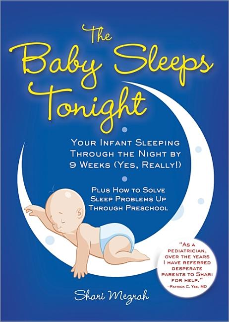 Baby Sleeps Tonight: Your Infant Sleeping Through the Night by 9 Weeks (Yes, Really!) - Ingram