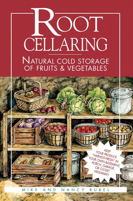 Root Cellaring: Natural Cold Storage of Fruits & Vegetables (Revised) - Ingram