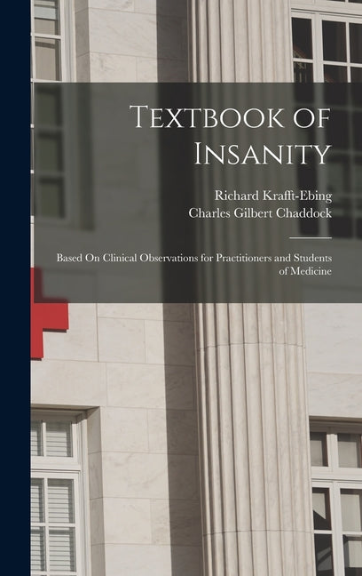 Textbook of Insanity: Based On Clinical Observations for Practitioners and Students of Medicine - Ingram