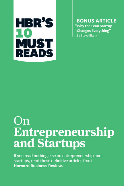 Hbr's 10 Must Reads on Entrepreneurship and Startups (Featuring Bonus Article "Why the Lean Startup Changes Everything" by Steve Blank) - Ingram