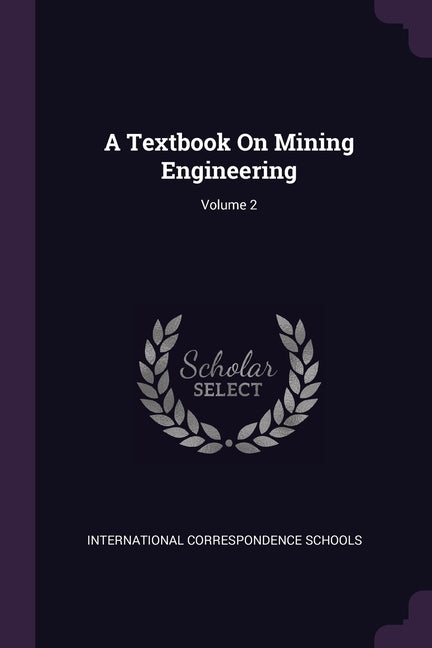 Textbook On Mining Engineering; Volume 2 - Ingram