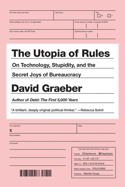Utopia of Rules: On Technology, Stupidity, and the Secret Joys of Bureaucracy - Ingram