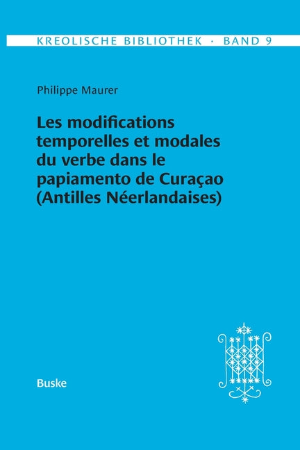 Kreolische Bibliothek 9: Les modifications temporelles et modales du verbe dans le papiamento de Curaçao (Antilles Néerlandaises) - Ingram