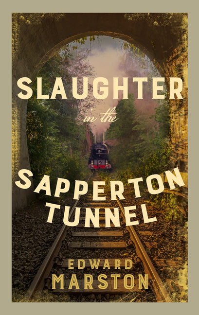 Slaughter in the Sapperton Tunnel: The Bestselling Victorian Mystery Series - Ingram