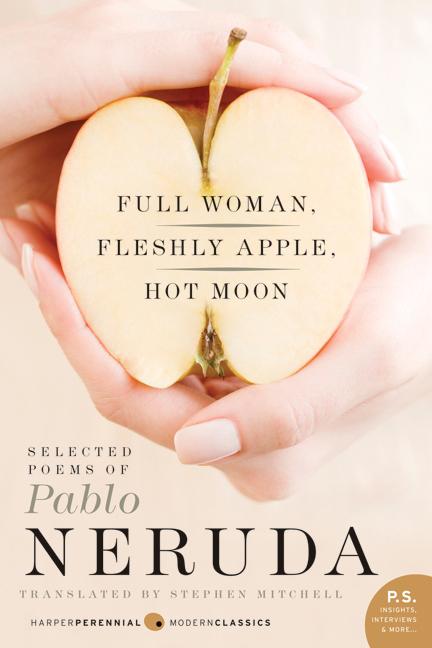Full Woman, Fleshly Apple, Hot Moon: Selected Poems of Pablo Neruda - Ingram
