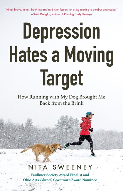 Depression Hates a Moving Target: How Running with My Dog Brought Me Back from the Brink (Depression and Anxiety Therapy, Bipolar) - Ingram