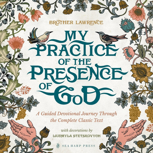 My Practice of the Presence of God: A Guided Devotional Journey Through the Complete Classic Text: Featuring Stunning Original Artwork, Daily Meditati - Ingram