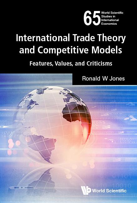 International Trade Theory and Competitive Models: Features, Values, and Criticisms - Ingram