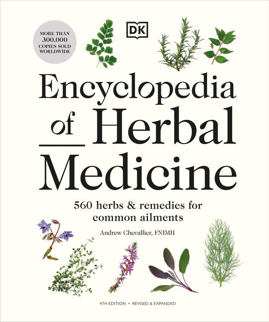 Encyclopedia of Herbal Medicine New Edition: 560 Herbs and Remedies for Common Ailments - Ingram