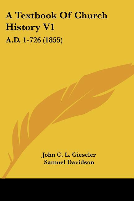 Textbook Of Church History V1: A.D. 1-726 (1855) - Ingram