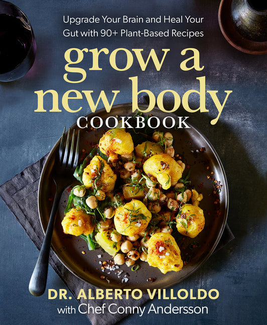 Grow a New Body Cookbook: Upgrade Your Brain and Heal Your Gut with 90+ Plant-Based Recipes - Ingram