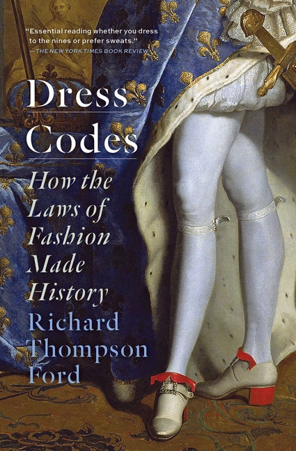Dress Codes: How the Laws of Fashion Made History - Ingram