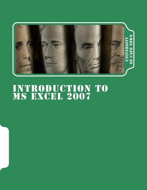 Introduction to MS Excel 2007: An Open Textbook (CC-BY) by the Centre for Educational Technology, University of Cape Town - Ingram
