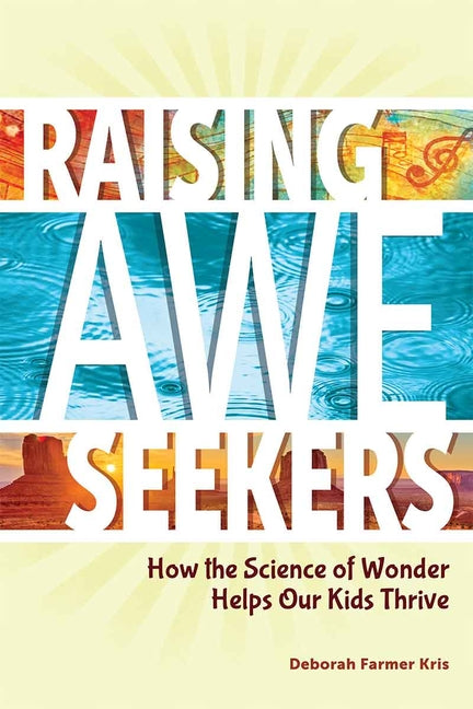Raising Awe-Seekers: How the Science of Wonder Helps Our Kids Thrive - Ingram