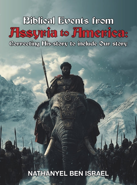 Biblical Events from Assyria to America: Correcting His-story to include Our story - Ingram