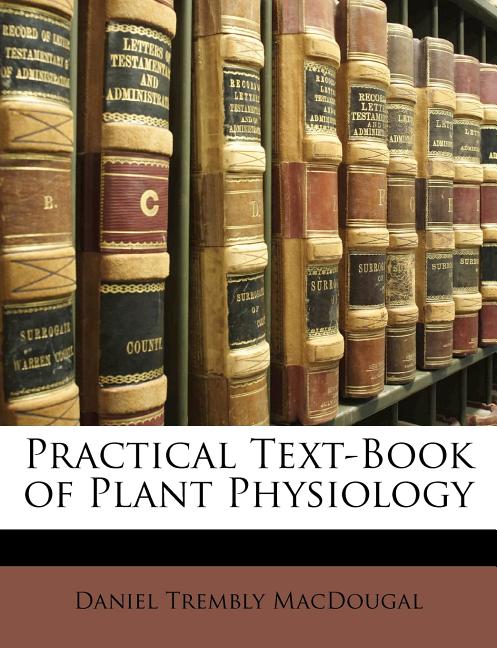 Practical Text-Book of Plant Physiology - Ingram