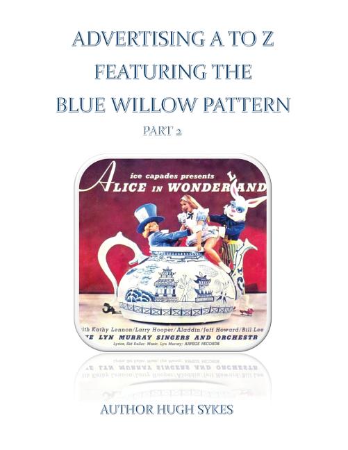 Advertising A To Z Featuring The Blue Willow Pattern Part 2 - Ingram