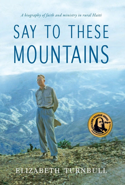 Say to These Mountains: A biography of faith and ministry in rural Haiti - Ingram