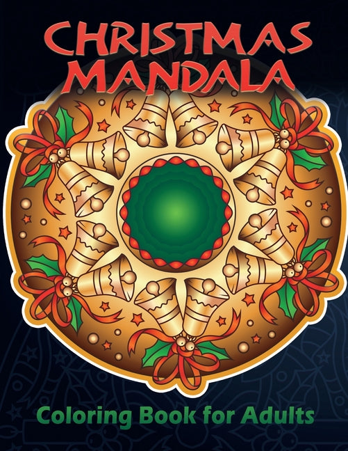 Christmas Mandala Coloring Book for Adults: A Festive and Calming Coloring Book Featuring Santa Clause, Candy Canes, Bells & More! - Ingram