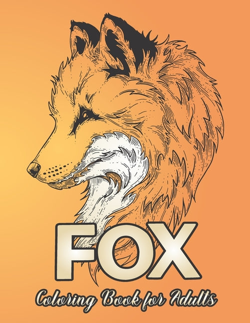 Fox Coloring Book for Adults: Featuring Beautiful Forest Animal Fox Designs for Stress Relief and Relaxation - Ingram
