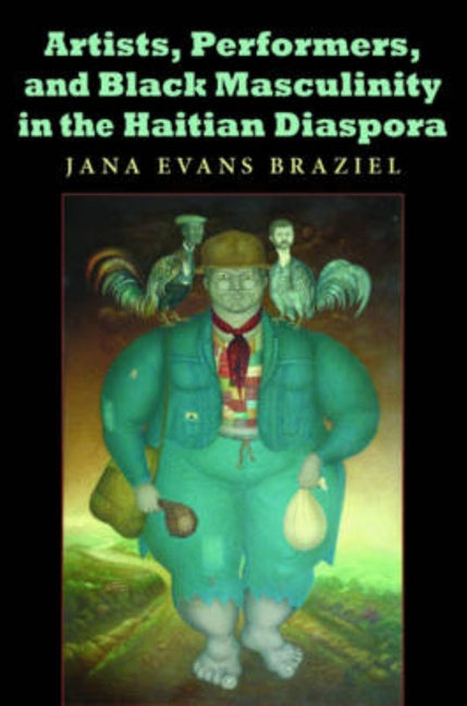 Artists, Performers, and Black Masculinity in the Haitian Diaspora - Ingram